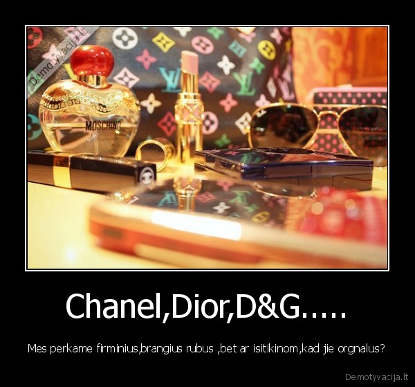Chanel,Dior,D&amp;G.....