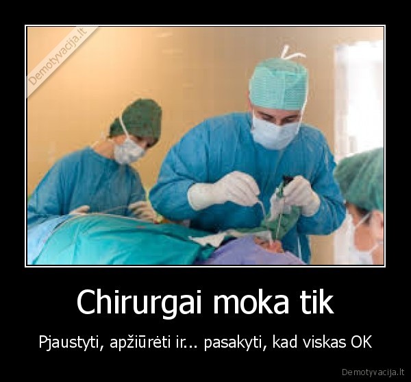 Chirurgai moka tik
