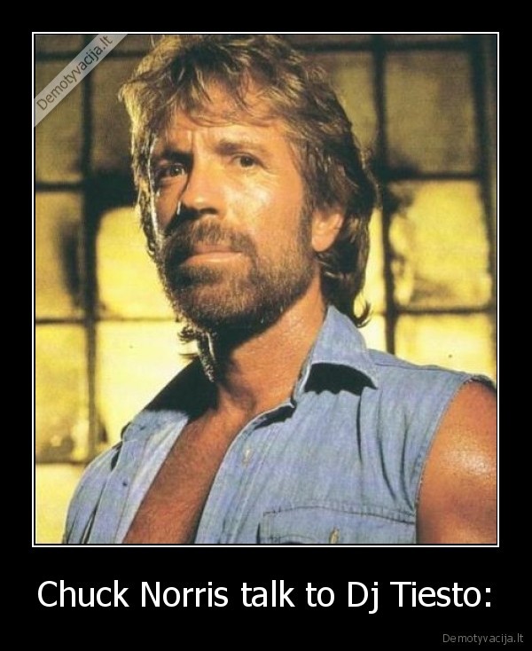 Chuck Norris talk to Dj Tiesto: