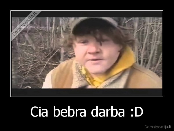 Cia bebra darba :D