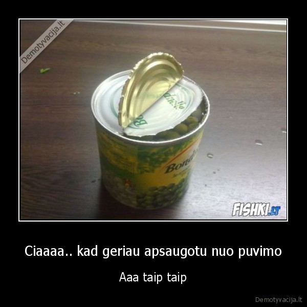 Ciaaaa.. kad geriau apsaugotu nuo puvimo