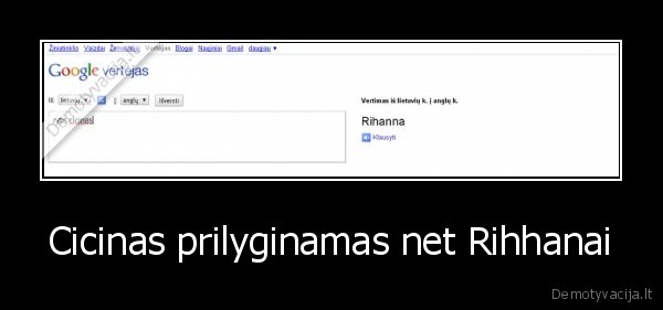 Cicinas prilyginamas net Rihhanai