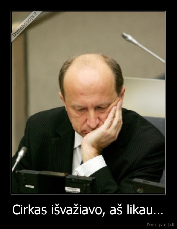 Cirkas išvažiavo, aš likau…