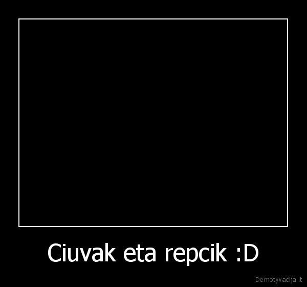 Ciuvak eta repcik :D