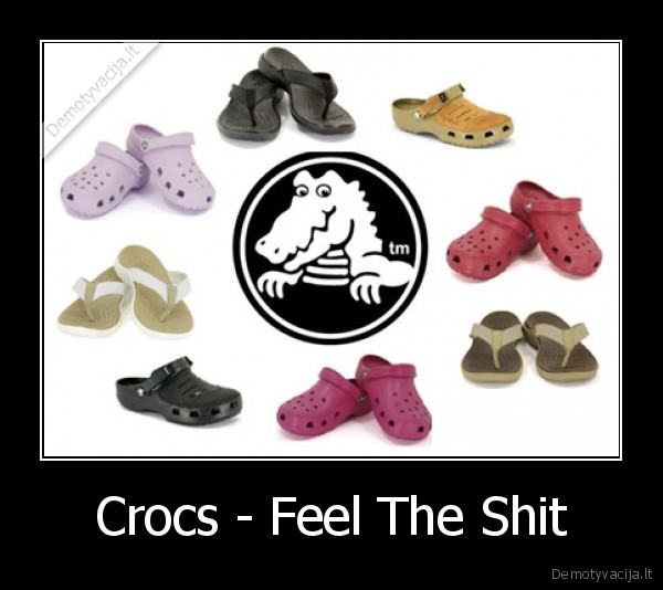 Crocs - Feel The Shit