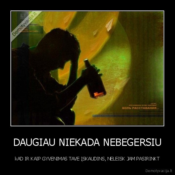 DAUGIAU NIEKADA NEBEGERSIU