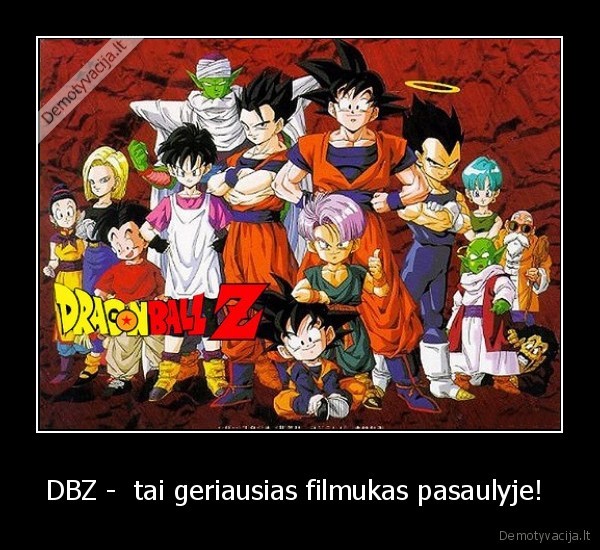 DBZ -  tai geriausias filmukas pasaulyje! 