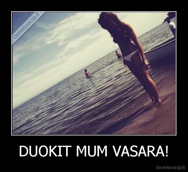 DUOKIT MUM VASARA!
