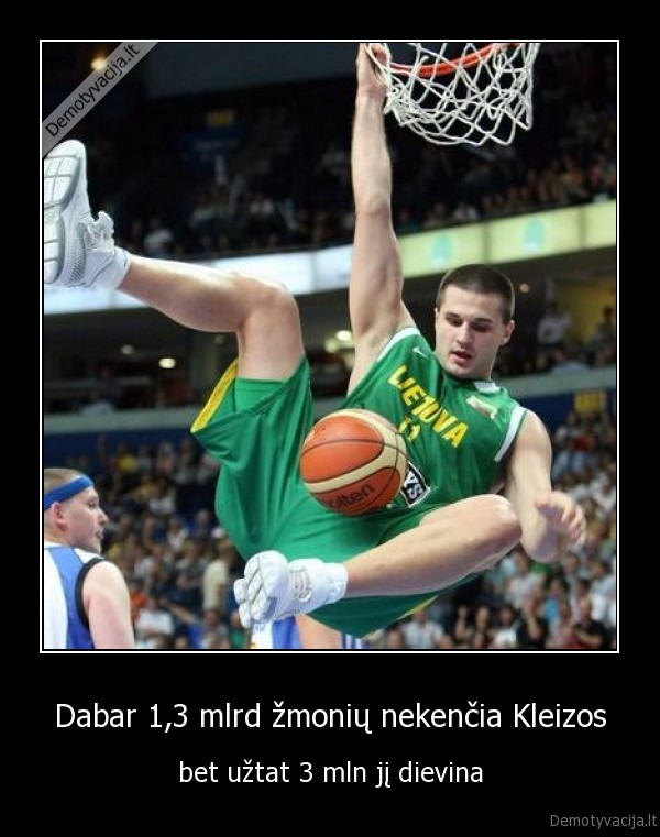 Dabar 1,3 mlrd žmonių nekenčia Kleizos