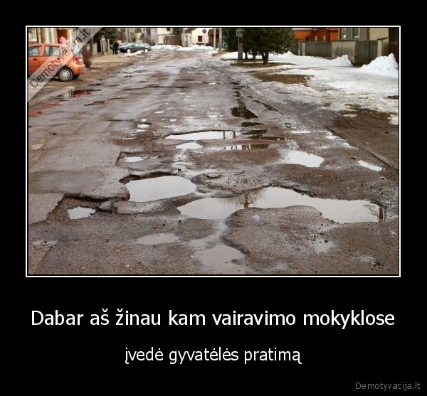 Dabar aš žinau kam vairavimo mokyklose