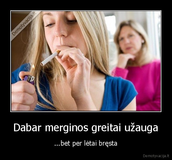 merginos,uzauga,bresta,greitai