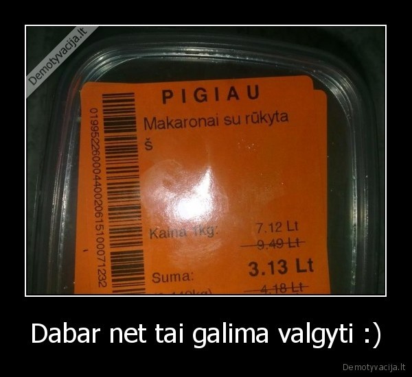 Dabar net tai galima valgyti :)