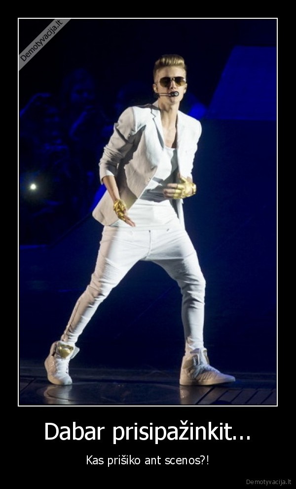 Dabar prisipažinkit...