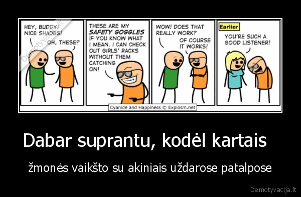 Dabar suprantu, kodėl kartais  