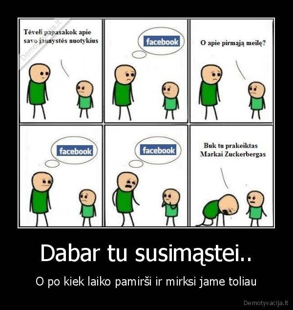 Dabar tu susimąstei..