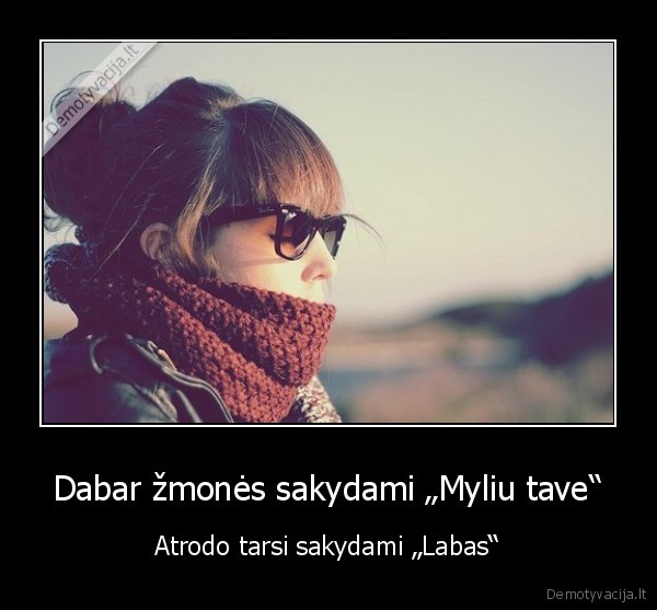 myliu, tave,zodziu, reiksme,prasmingi, zodziai,zmones, sako,meile