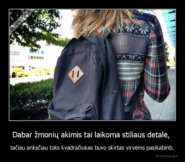 faktai,virves,stilius,detales,kuprines,kvadraciukas