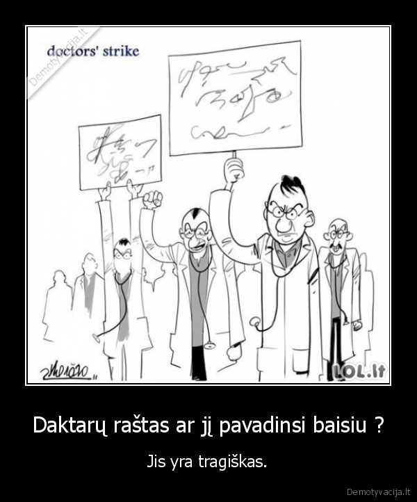 Daktarų raštas ar jį pavadinsi baisiu ?
