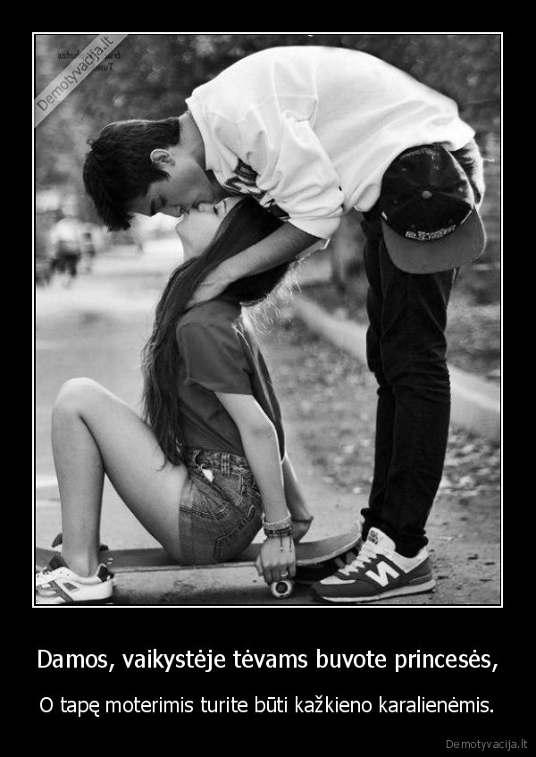 Damos, vaikystėje tėvams buvote princesės,
