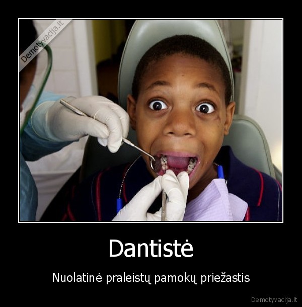 dantiste,mokykla,mokiniai,priezastis