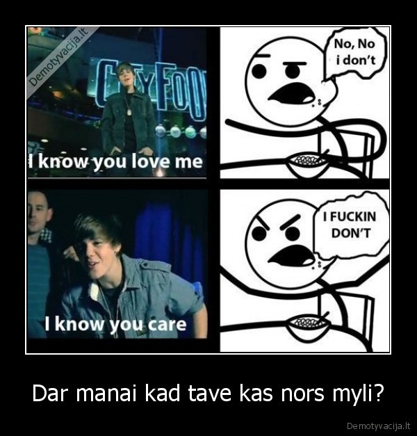 Dar manai kad tave kas nors myli?