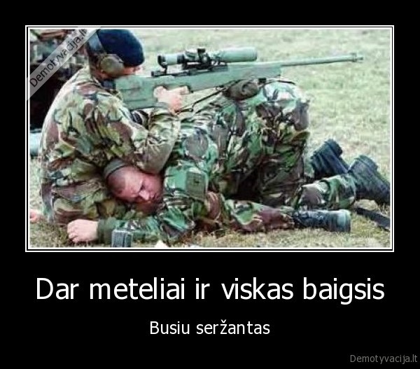 dar, meteliai, ir, viskas, baigsis, busiu, serzantas