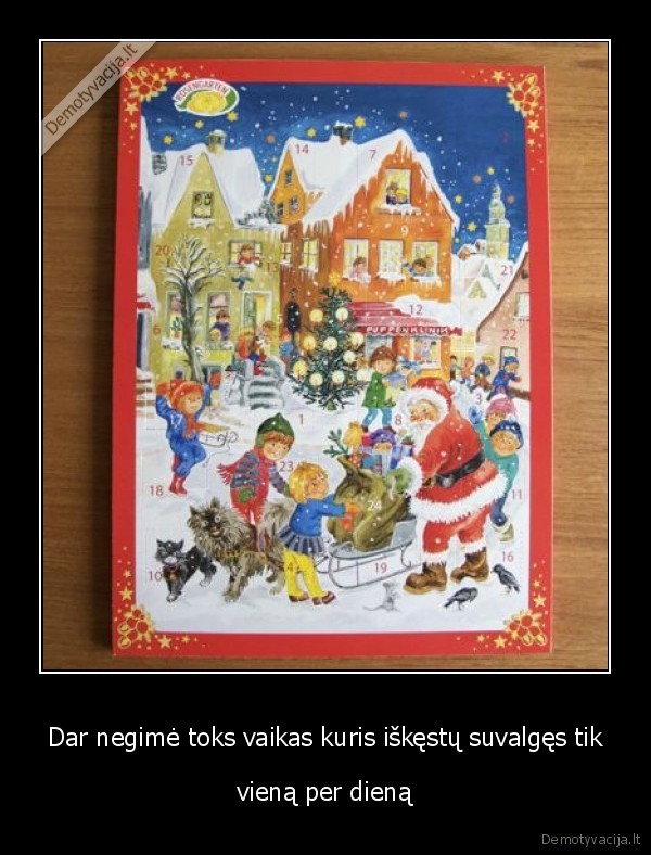 Dar negimė toks vaikas kuris iškęstų suvalgęs tik