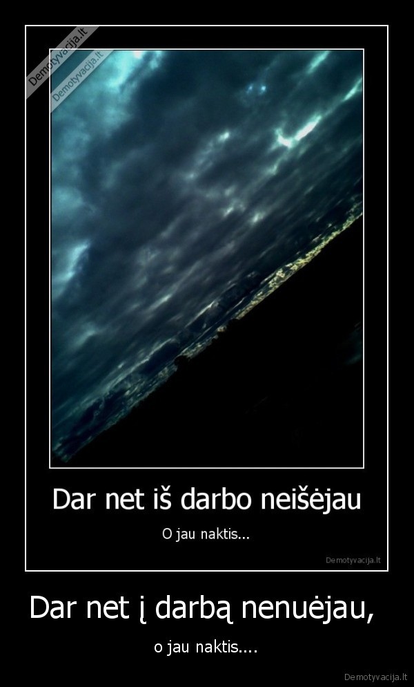Dar net į darbą nenuėjau, 