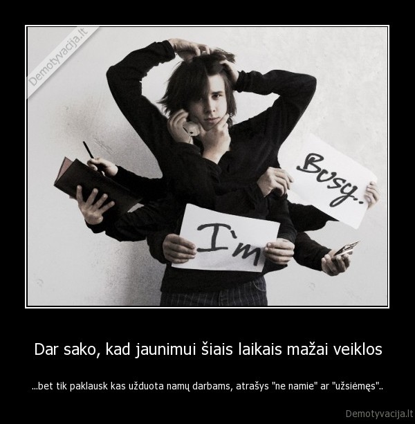 Dar sako, kad jaunimui šiais laikais mažai veiklos