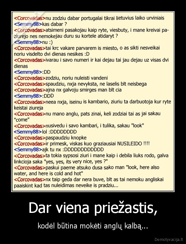 Dar viena priežastis,