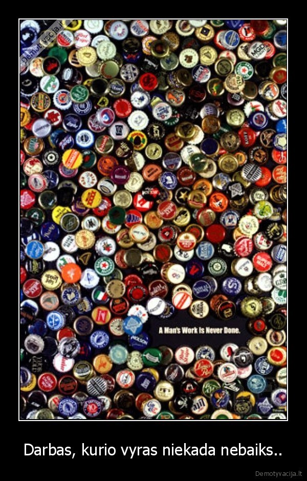 Darbas, kurio vyras niekada nebaiks..