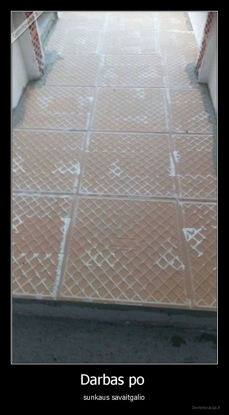 darbas,plyteles,savaitgalis