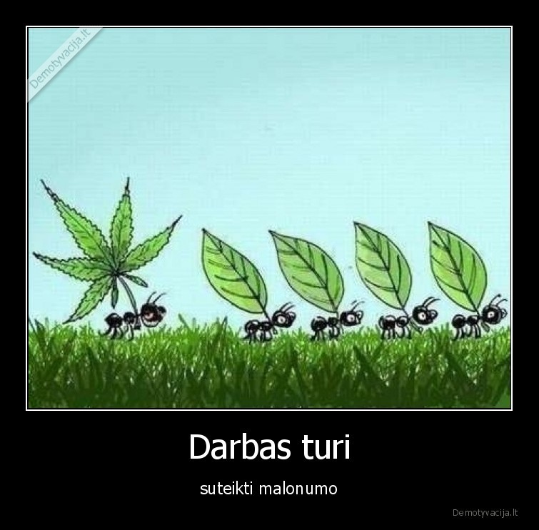 darbas,malonumas,420,marihuana