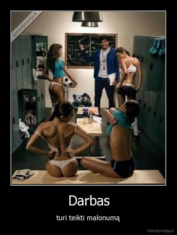 darbas,malonumas,futbolas,sexy, merginos,papai