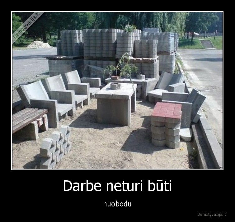darbas,nuobodu,neturi,buti