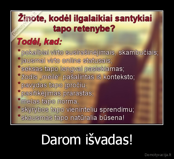 Darom išvadas!