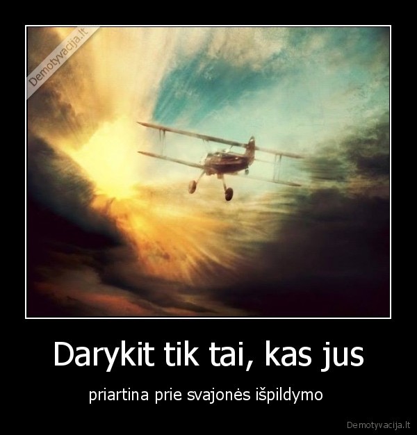 Darykit tik tai, kas jus