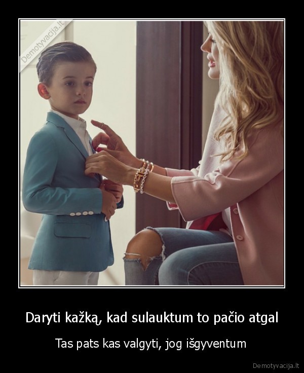 Daryti kažką, kad sulauktum to pačio atgal