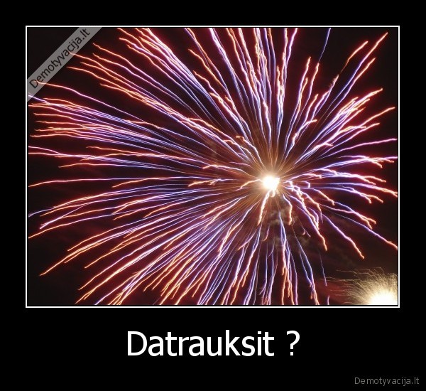 Datrauksit ?