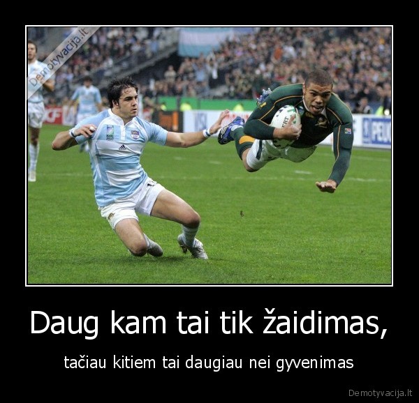 Daug kam tai tik žaidimas,