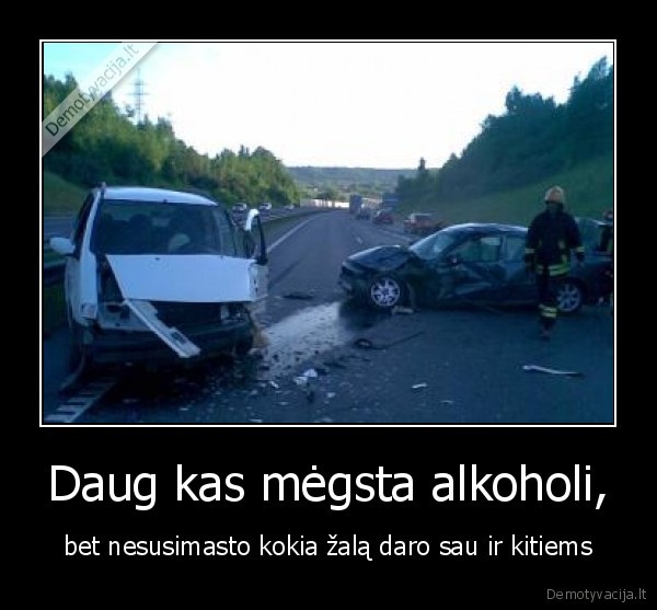 Daug kas mėgsta alkoholi,