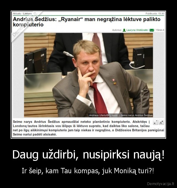 Daug uždirbi, nusipirksi naują!