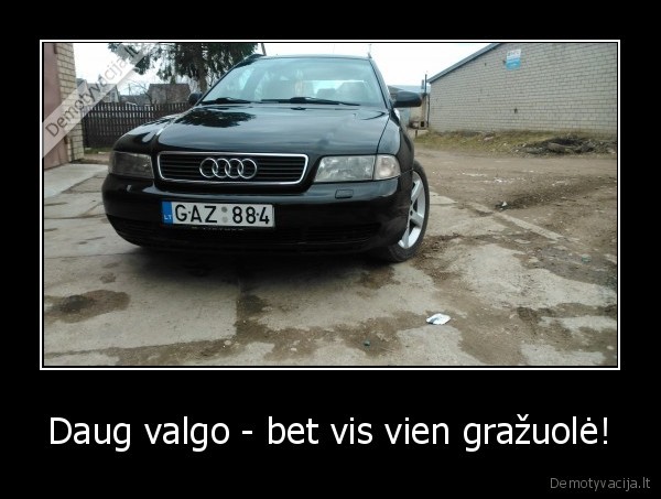 Daug valgo - bet vis vien gražuolė!