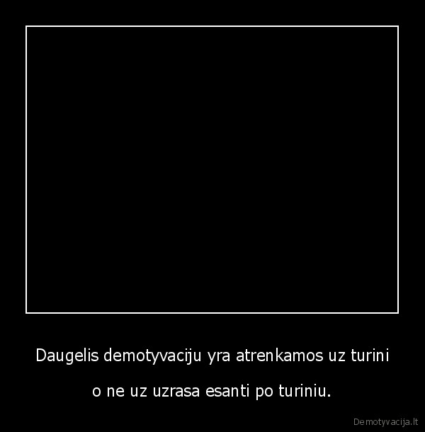 tiesa, apie, demotyvacijas