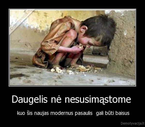 Daugelis nė nesusimąstome 