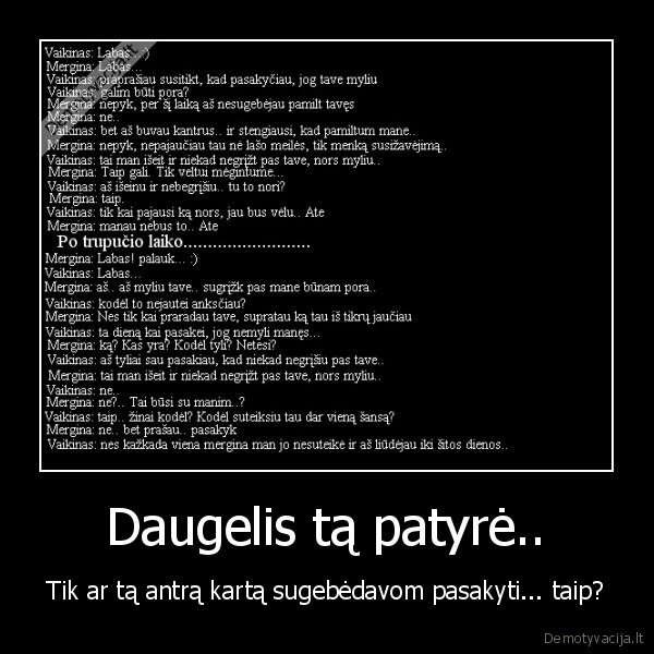 Daugelis tą patyrė..