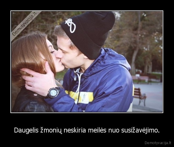 Daugelis žmonių neskiria meilės nuo susižavėjimo.