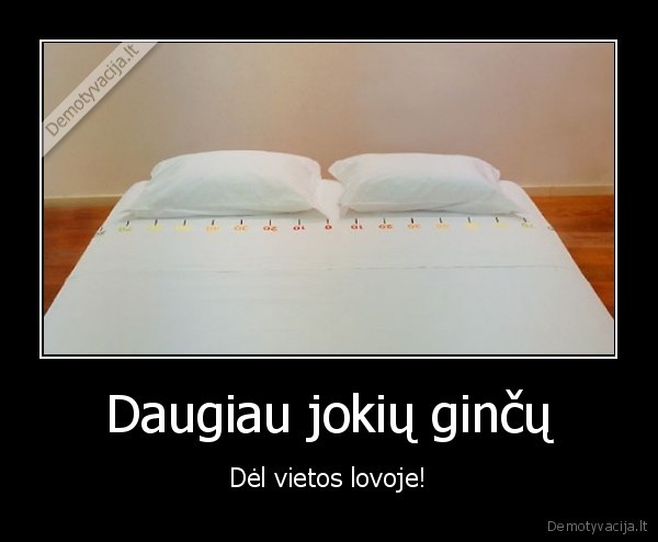 Daugiau jokių ginčų