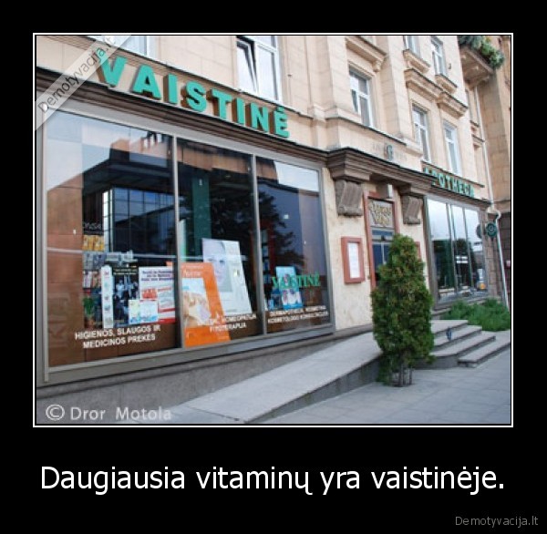 Daugiausia vitaminų yra vaistinėje.
