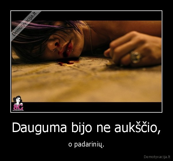 Dauguma bijo ne aukščio,